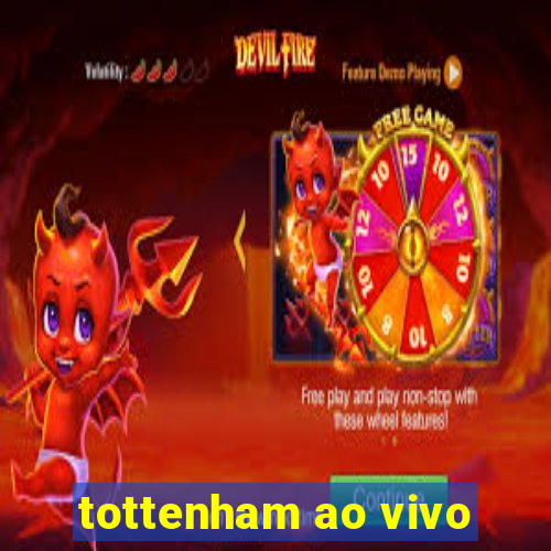 tottenham ao vivo